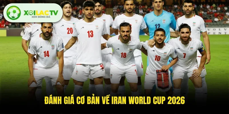 Đánh giá cơ bản về Iran world cup 2026 