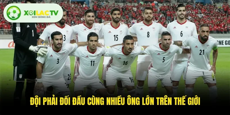 Đội phải đối đầu cùng nhiều ông lớn trên thế giới