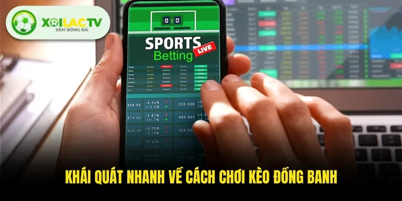 Khái quát nhanh về cách chơi kèo đồng banh